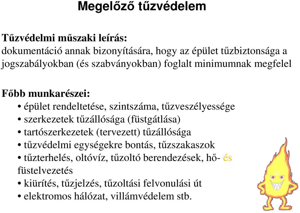 tűzállósága (füstgátlása) tartószerkezetek (tervezett) tűzállósága tűzvédelmi egységekre bontás, tűzszakaszok tűzterhelés,