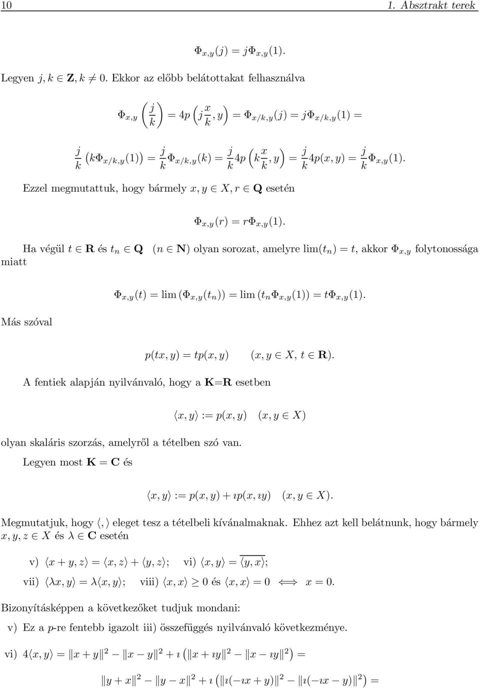 Ezzel megmutattuk, hogy bármely x, y X, r Q esetén Φ x,y (r) = rφ x,y (1).