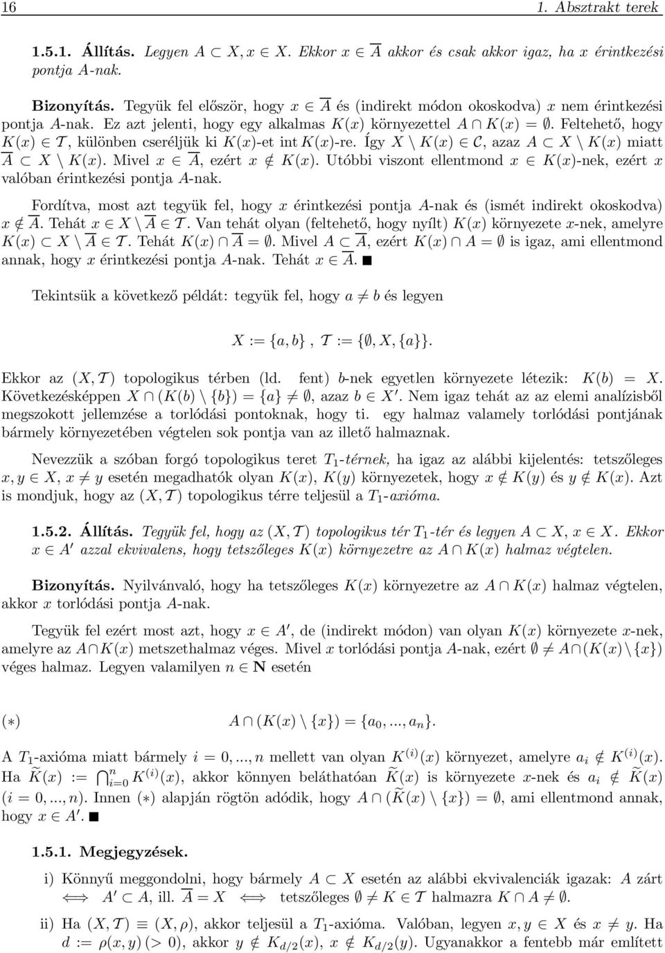 Feltehető, hogy K(x) T, különben cseréljük ki K(x)-et int K(x)-re. Így X \ K(x) C, azaz A X \ K(x) miatt A X \ K(x). Mivel x A, ezért x / K(x).