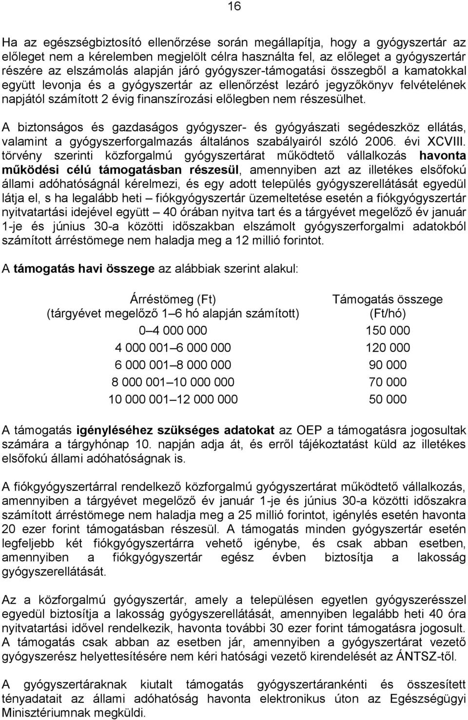 A biztonságos és gazdaságos gyógyszer- és gyógyászati segédeszköz ellátás, valamint a gyógyszerforgalmazás általános szabályairól szóló 2006. évi XCVIII.