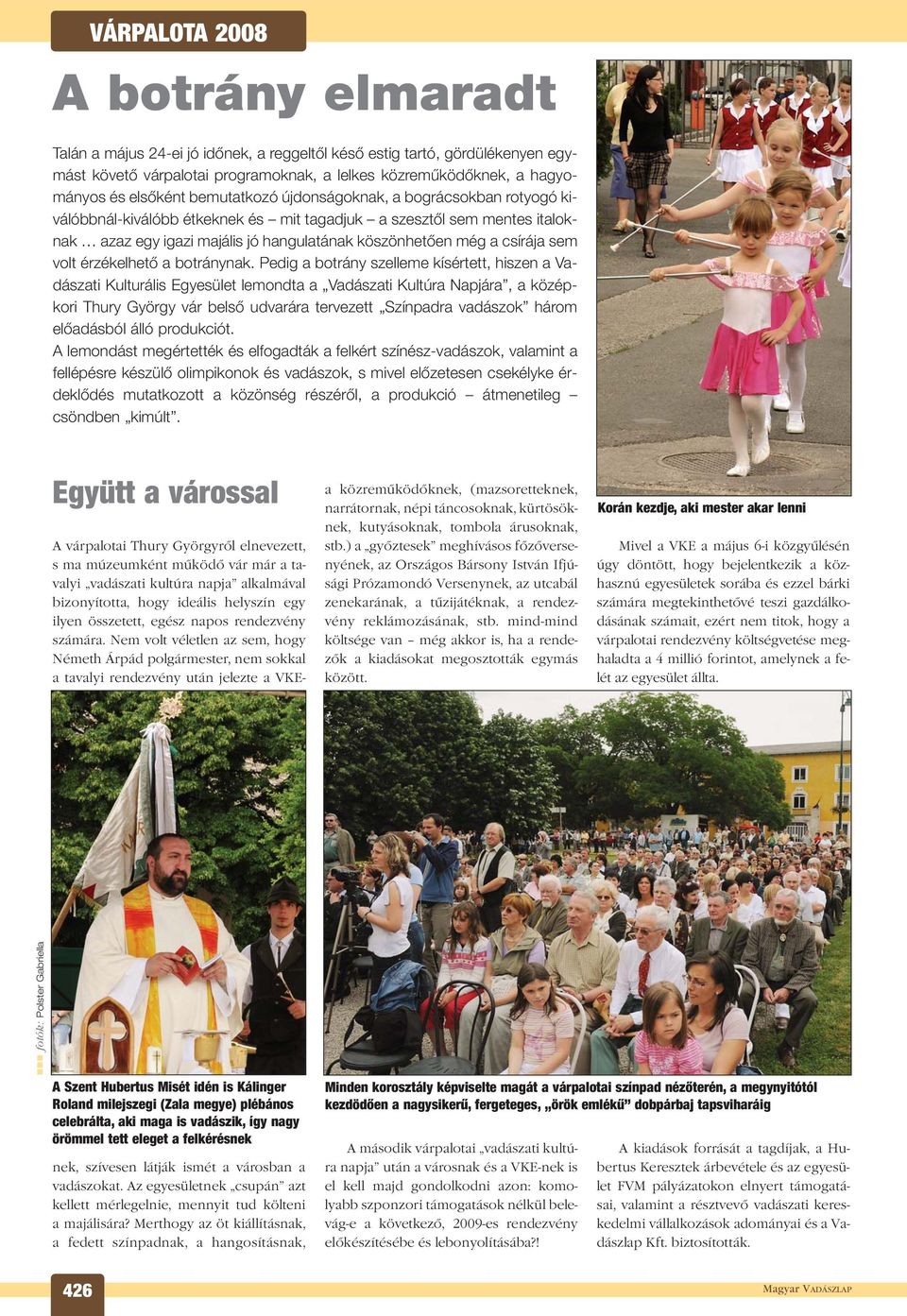 csírája sem volt érzékelhetõ a botránynak.
