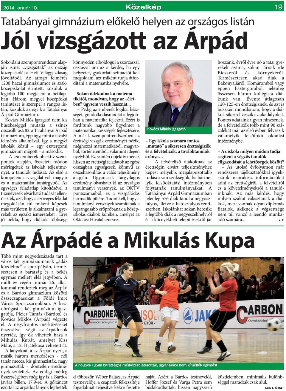 Az átfogó felmérés 1200 hazai gimnáziumot és szakközépiskolát érintett, közülük a legjobb 100 megjelent a hetilapban.