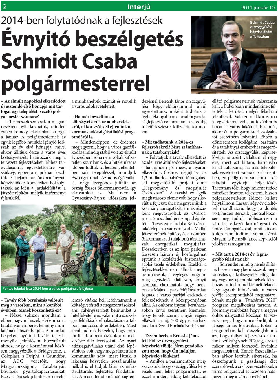Természetesen csak a magam nevében nyilatkozhatok, minden évben komoly feladatokat tartogat a január.