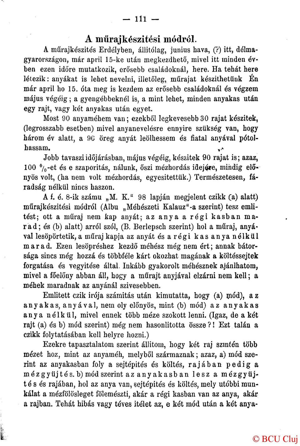 Ha tehát here létezik: anyákat is lehet nevelni, illetőleg, műrajat készíthetünk Én már april ho 15.