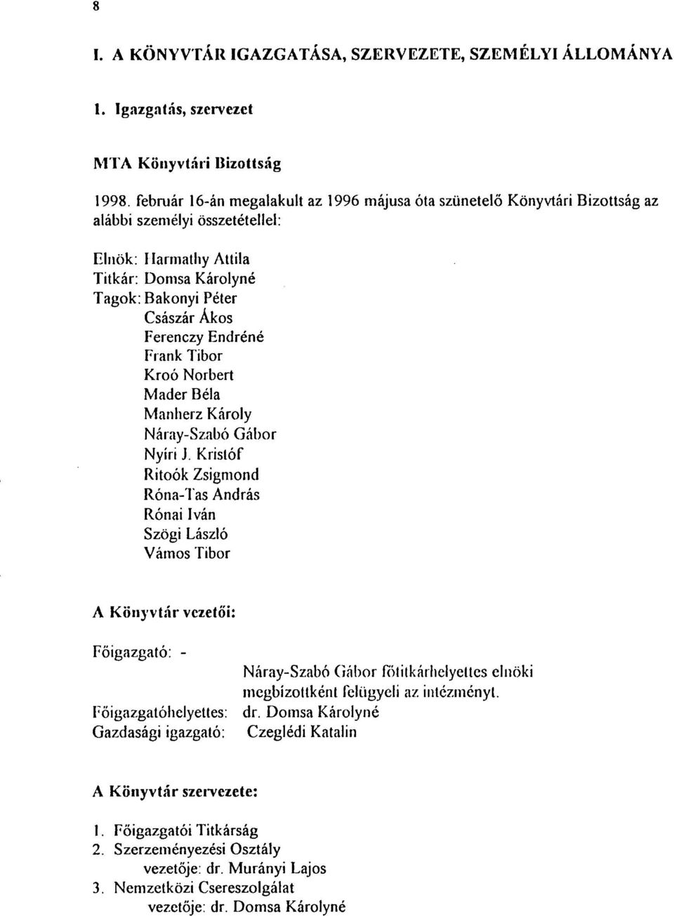 Endréné Frank Tibor Kroó Norbert Mader Béla Manherz Károly Náray-Szabó Gábor Nyíri J.