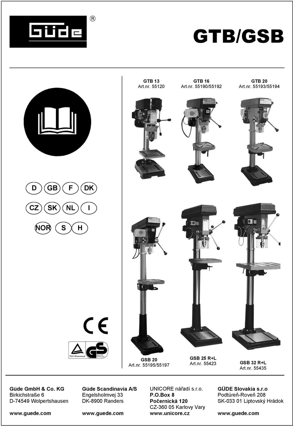 KG Birkichstraße 6 D-74549 Wolpertshausen www.guede.com Güde Scandinavia A/S Engelsholmvej 33 DK-8900 Randers www.guede.com UNICORE nářadí s.
