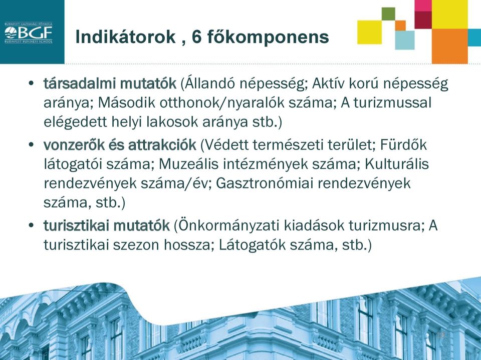 ) vonzerők és attrakciók (Védett természeti terület; Fürdők látogatói száma; Muzeális intézmények száma; Kulturális