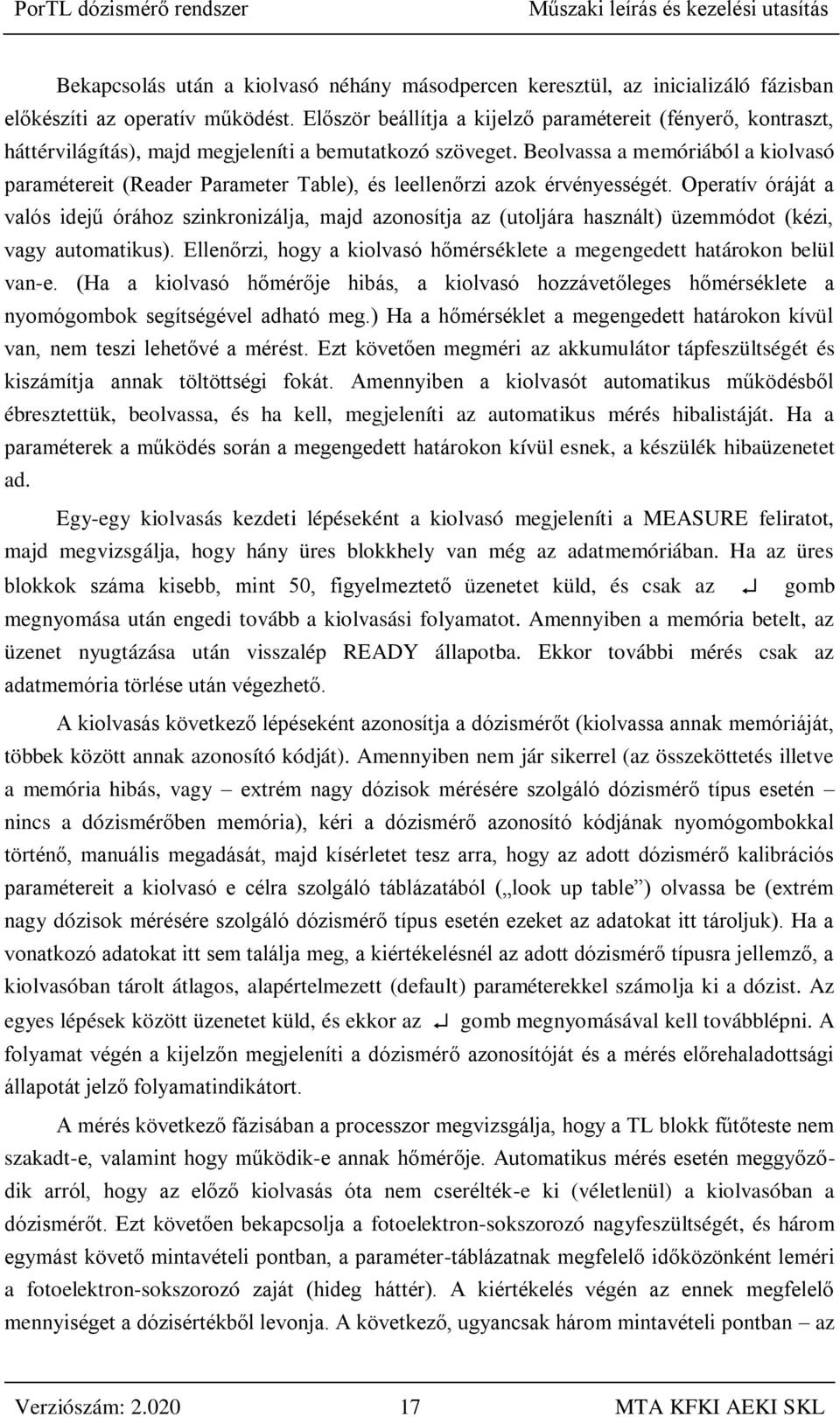 Beolvassa a memóriából a kiolvasó paramétereit (Reader Parameter Table), és leellenőrzi azok érvényességét.