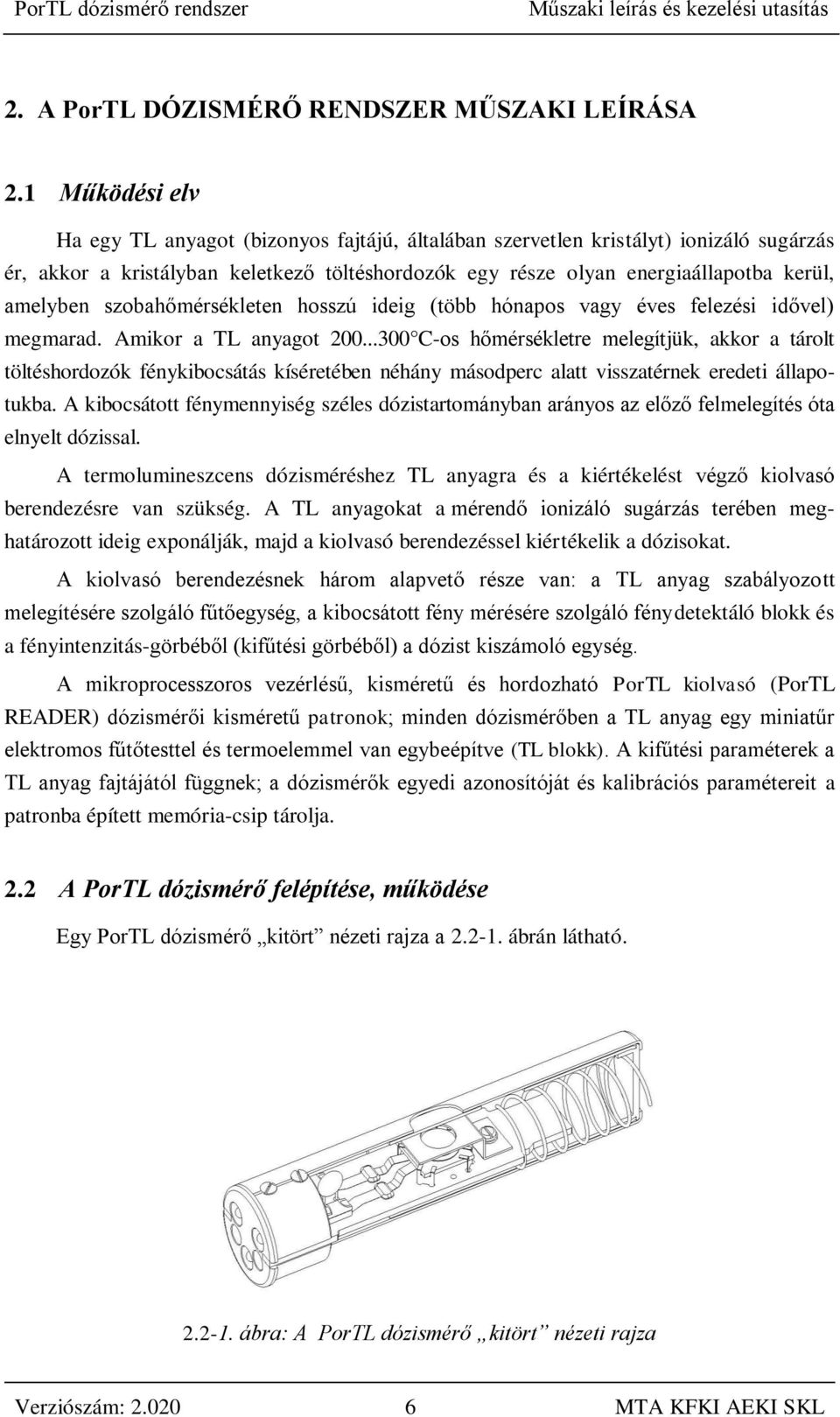 szobahőmérsékleten hosszú ideig (több hónapos vagy éves felezési idővel) megmarad. Amikor a TL anyagot 200.