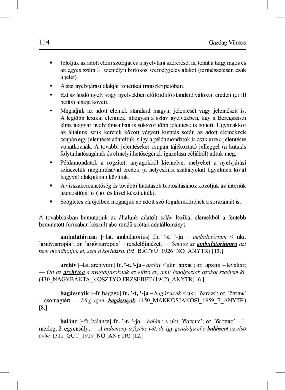 Megadjuk az adott elemek standard magyar jelentését vagy jelentéseit is.