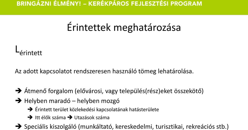 Átmenő forgalom (elővárosi, vagy település(rész)eket összekötő) Helyben maradó helyben