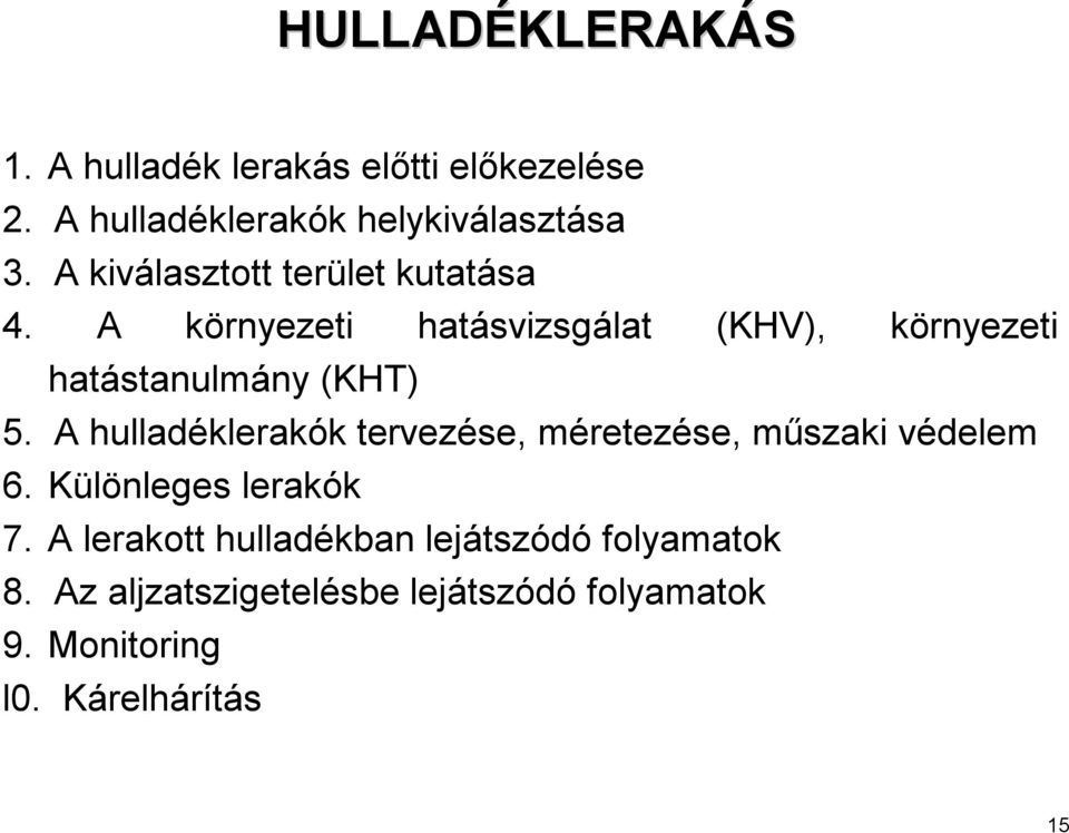 A hulladéklerakók tervezése, méretezése, műszaki védelem 6. Különleges lerakók 7.