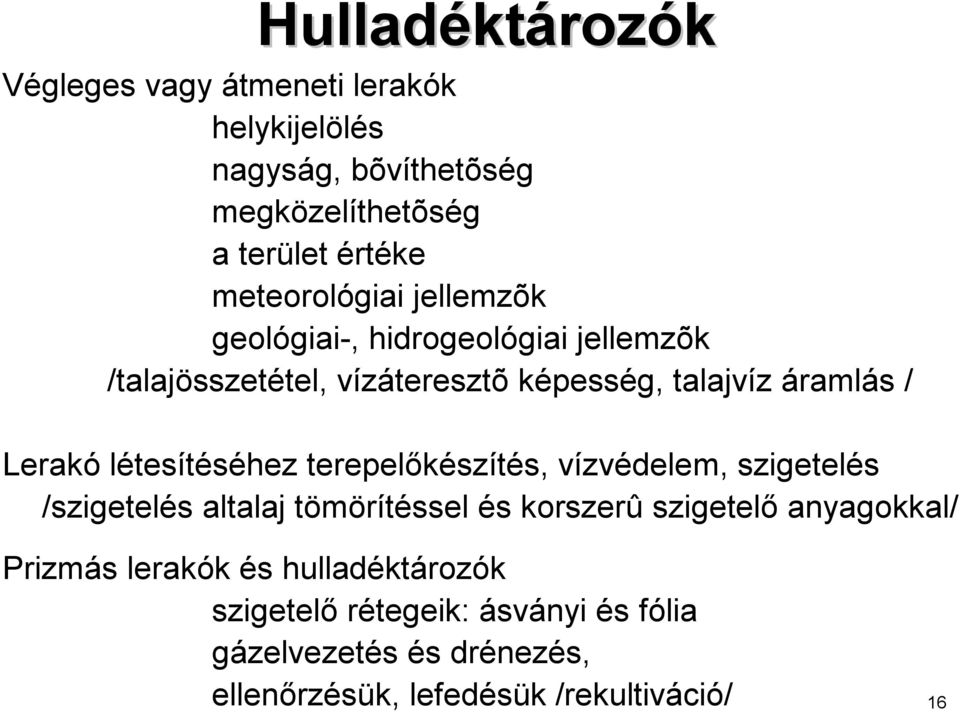 létesítéséhez terepelőkészítés, vízvédelem, szigetelés /szigetelés altalaj tömörítéssel és korszerû szigetelő anyagokkal/