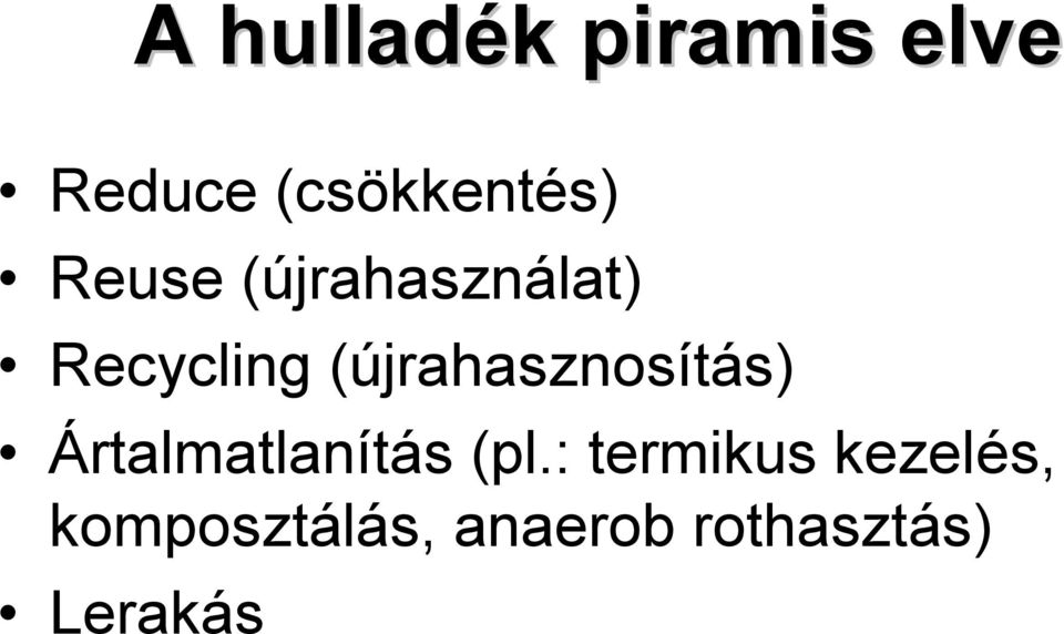 (újrahasznosítás) Ártalmatlanítás (pl.