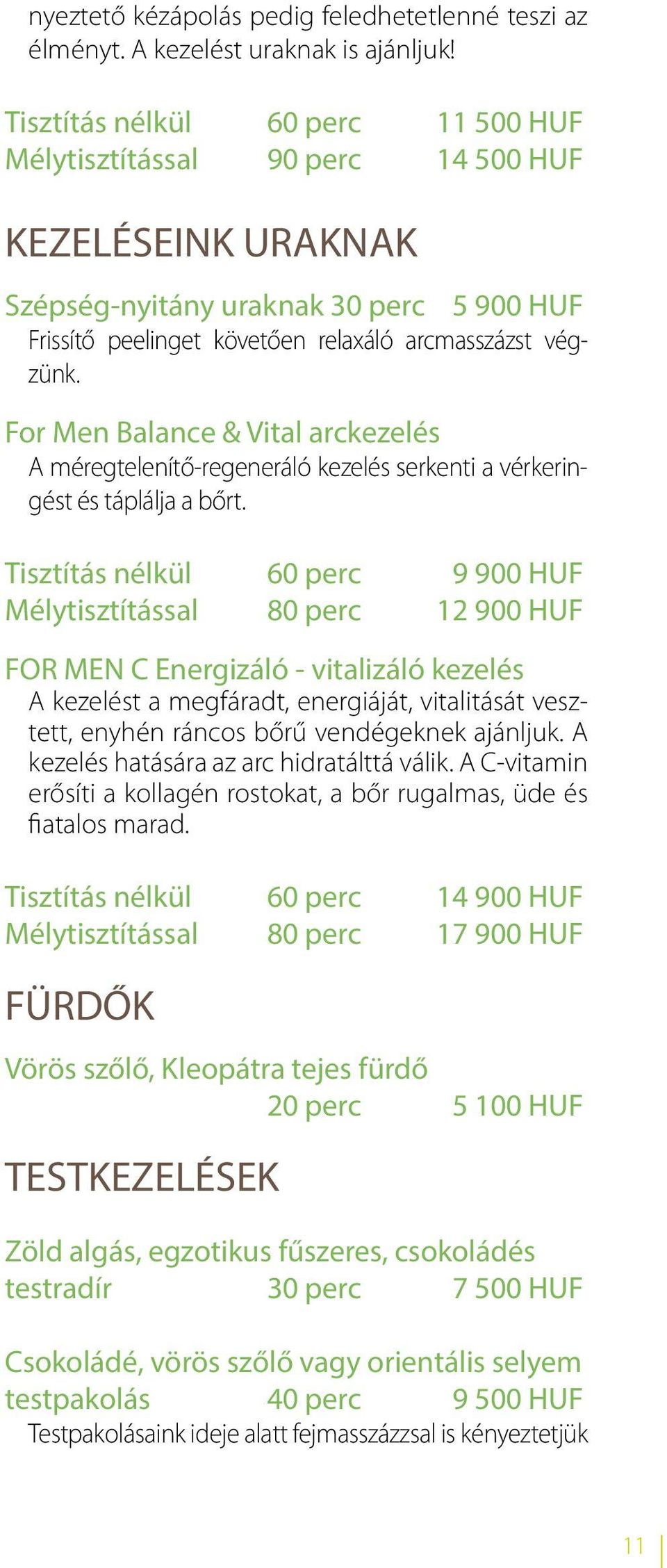 For Men Balance & Vital arckezelés A méregtelenítő-regeneráló kezelés serkenti a vérkeringést és táplálja a bőrt.