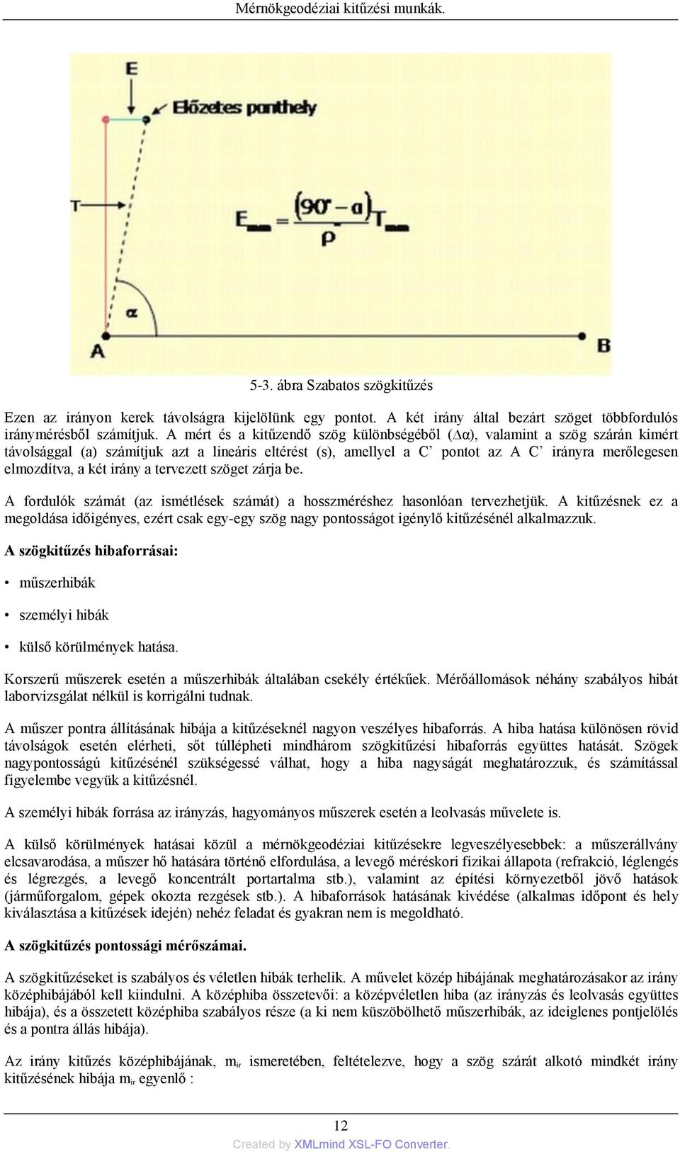 irány a tervezett szöget zárja be. A fordulók számát (az ismétlések számát) a hosszméréshez hasonlóan tervezhetjük.