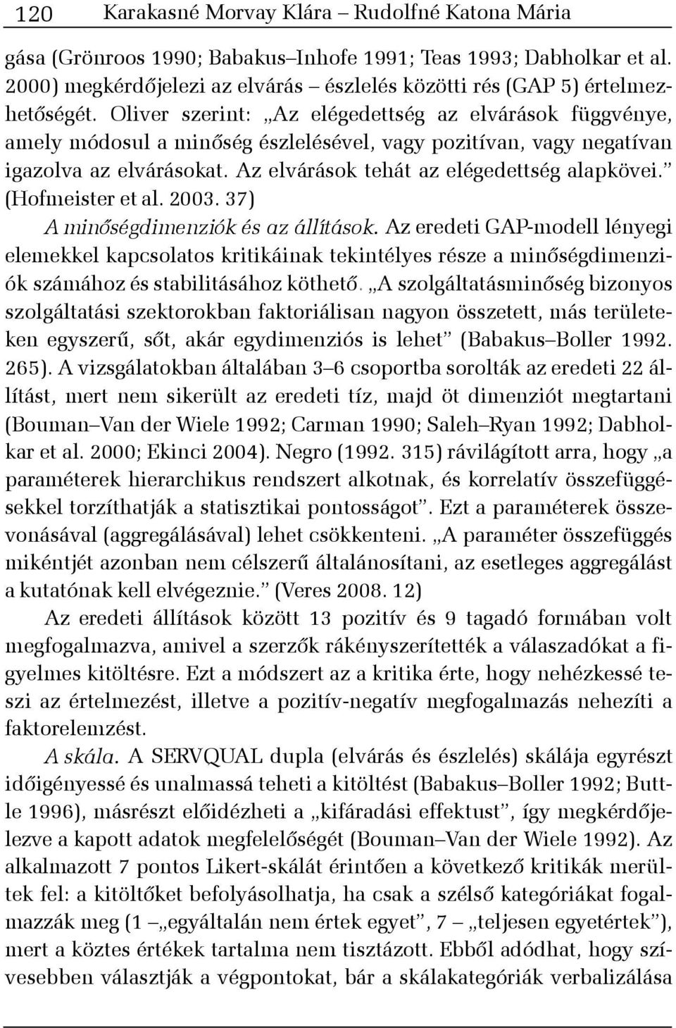 (Hofmeister et al. 2003. 37) A minõségdimenziók és az állítások.