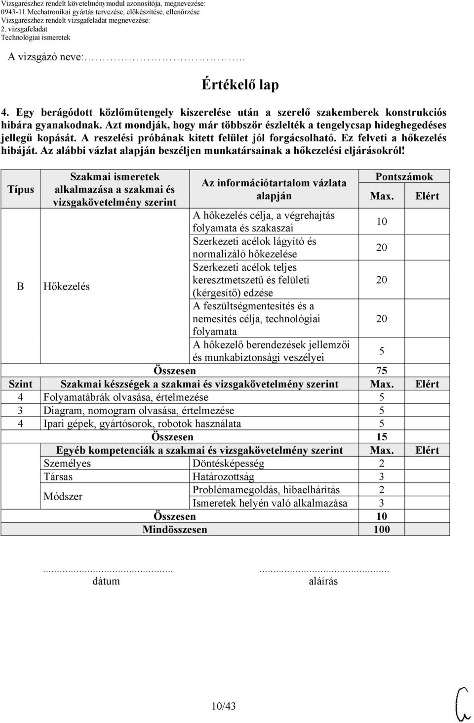 Az alábbi vázlat alapján beszéljen munkatársainak a hőkezelési eljárásokról!