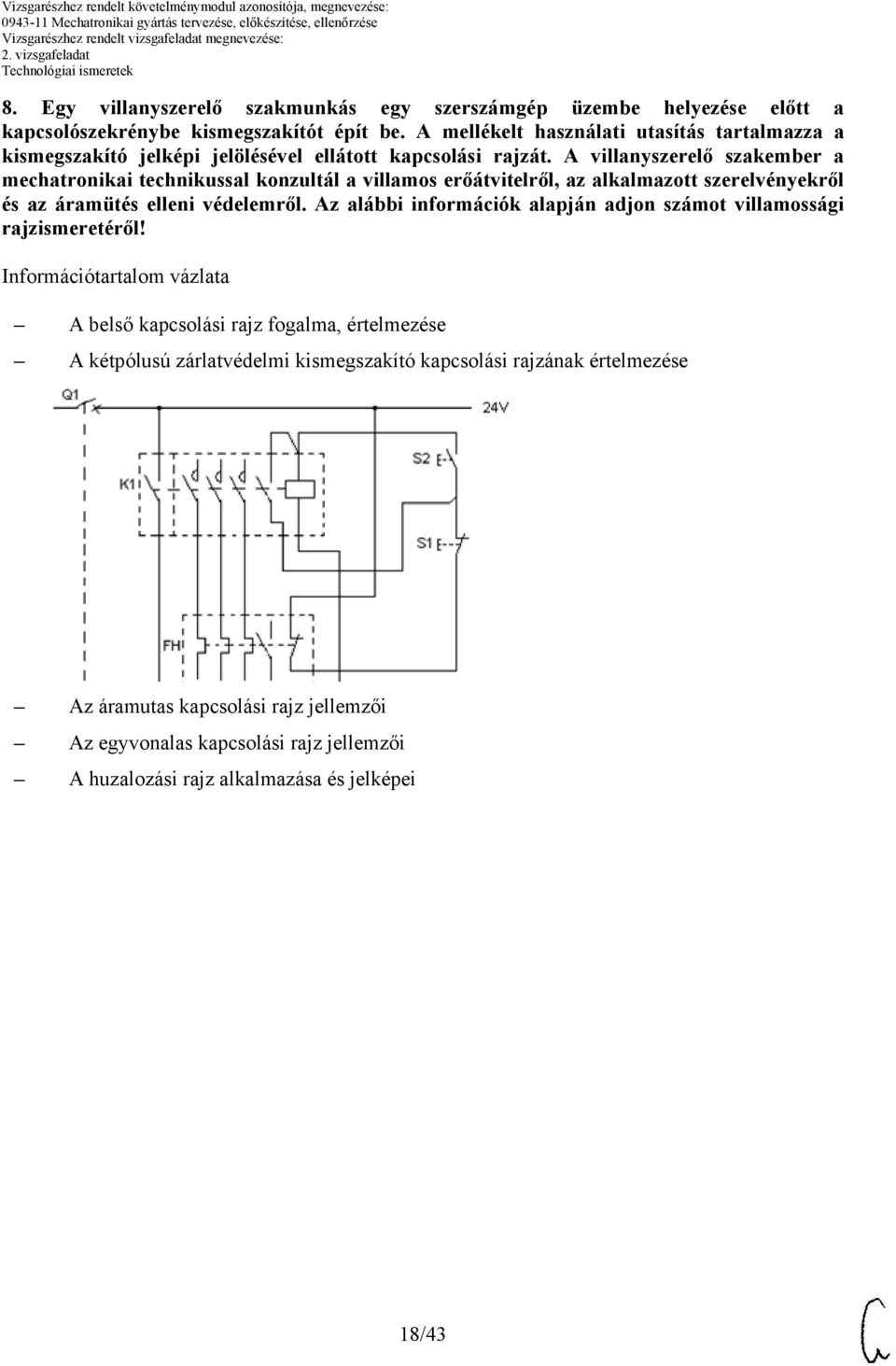 A villanyszerelő szakember a mechatronikai technikussal konzultál a villamos erőátvitelről, az alkalmazott szerelvényekről és az áramütés elleni védelemről.