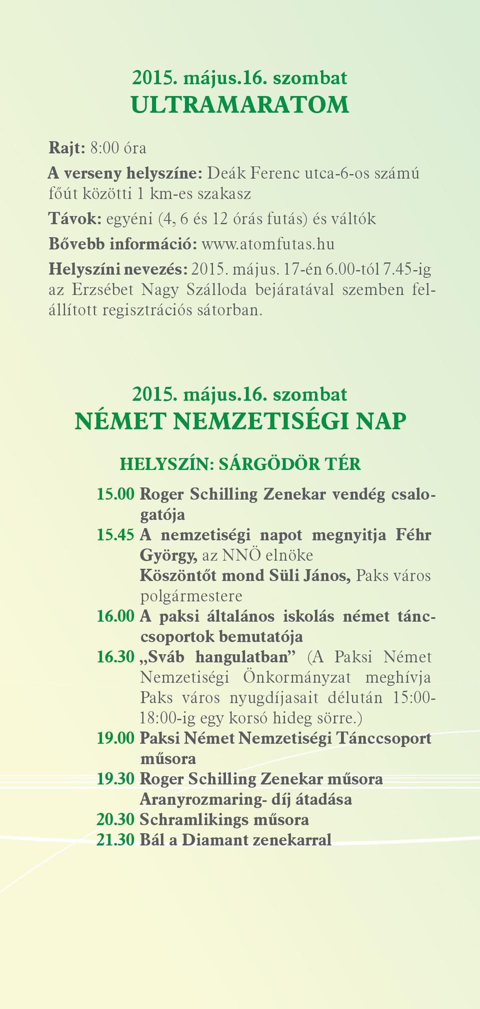 hu Helyszíni nevezés: 2015. május. 17-én 6.00-tól 7.45-ig az Erzsébet Nagy Szálloda bejáratával szemben felállított regisztrációs sátorban. 2015. május.16.