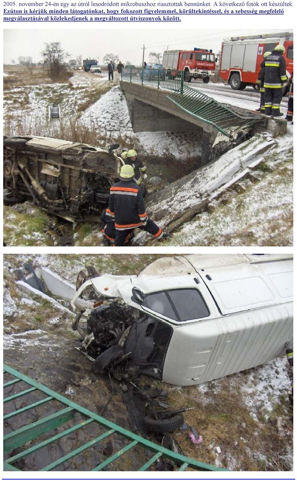 Ezúton is kérjük minden látogatónkat, hogy fokozott figyelemmel,