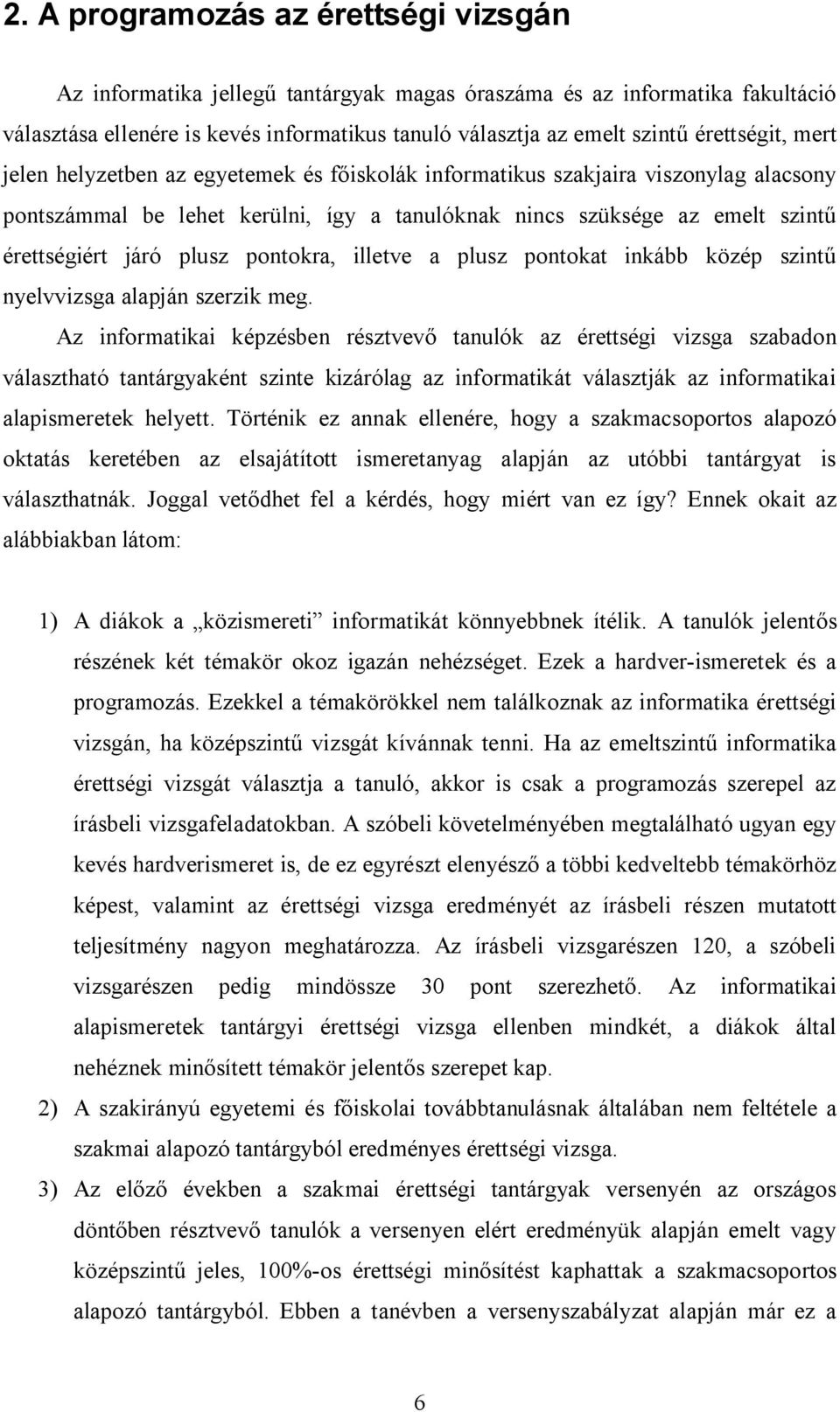 plusz pontokra, illetve a plusz pontokat inkább közép szintű nyelvvizsga alapján szerzik meg.