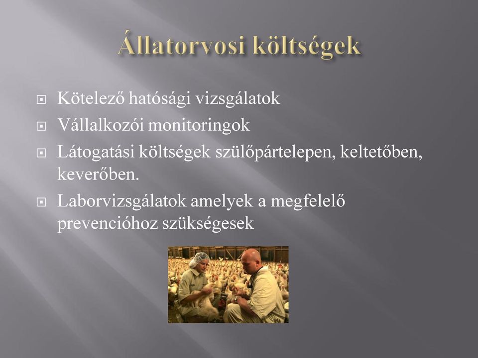 szülőpártelepen, keltetőben, keverőben.