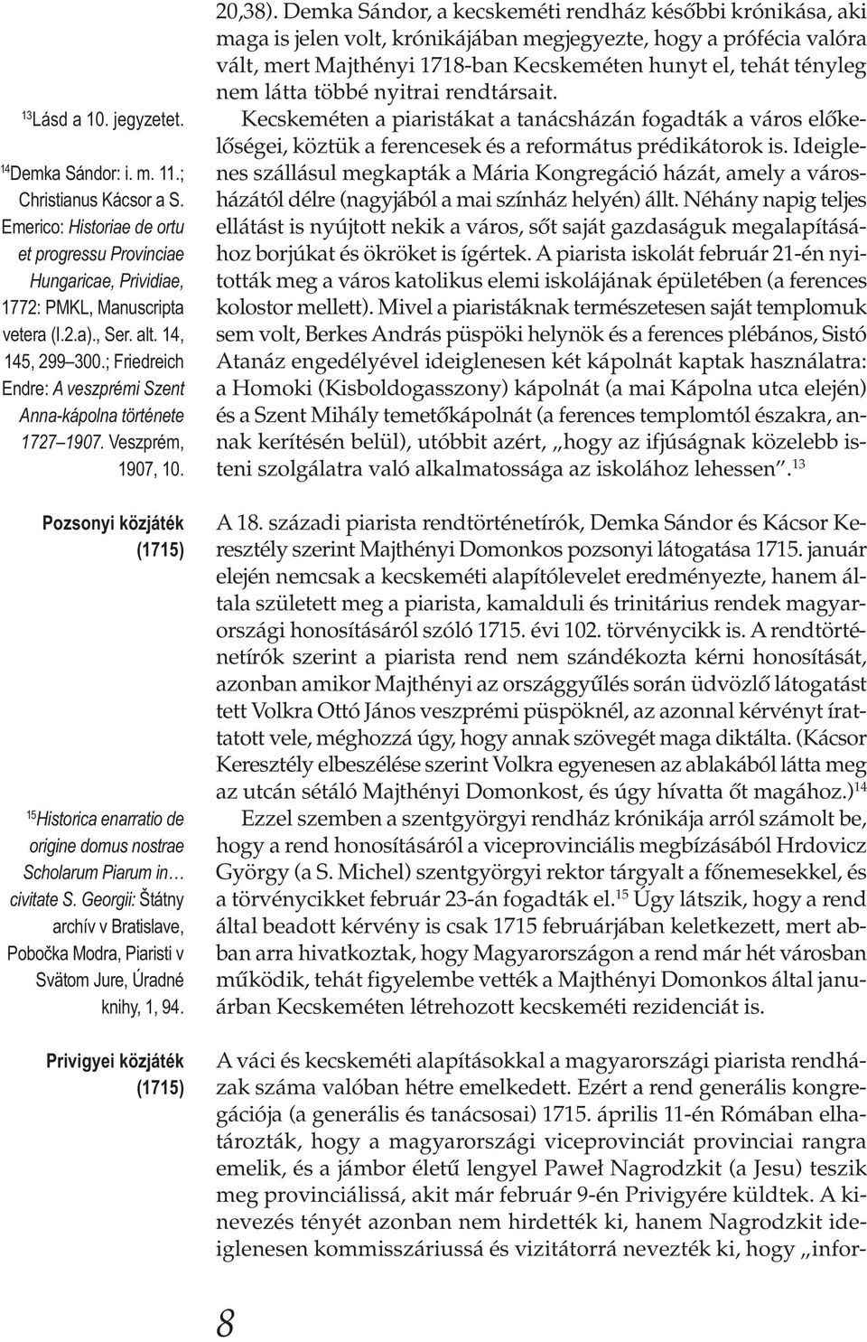 Pozsonyi közjáték (1715) 15 Historica enarratio de origine domus nostrae Scholarum Piarum in civitate S.