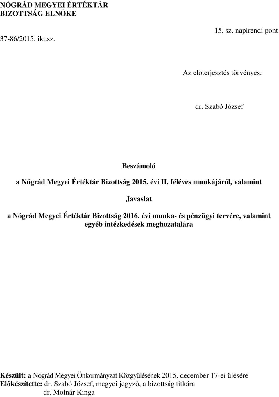 féléves munkájáról, valamint Javaslat a Nógrád Megyei Értéktár Bizottság 2016.