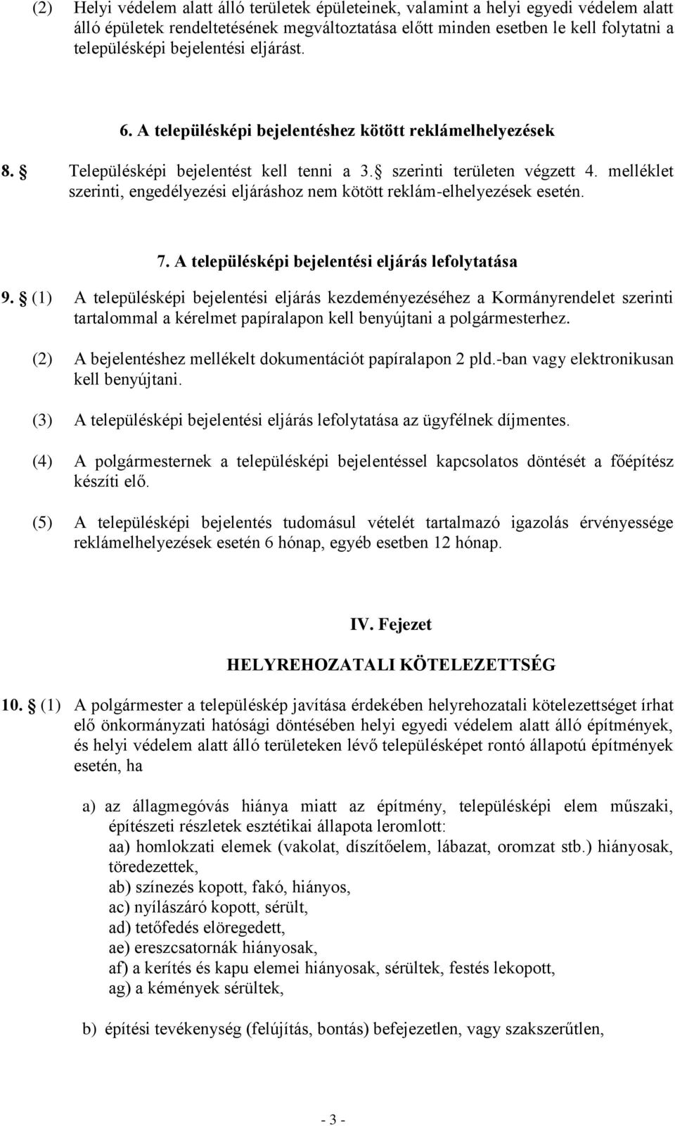 melléklet szerinti, engedélyezési eljáráshoz nem kötött reklám-elhelyezések esetén. 7. A településképi bejelentési eljárás lefolytatása 9.