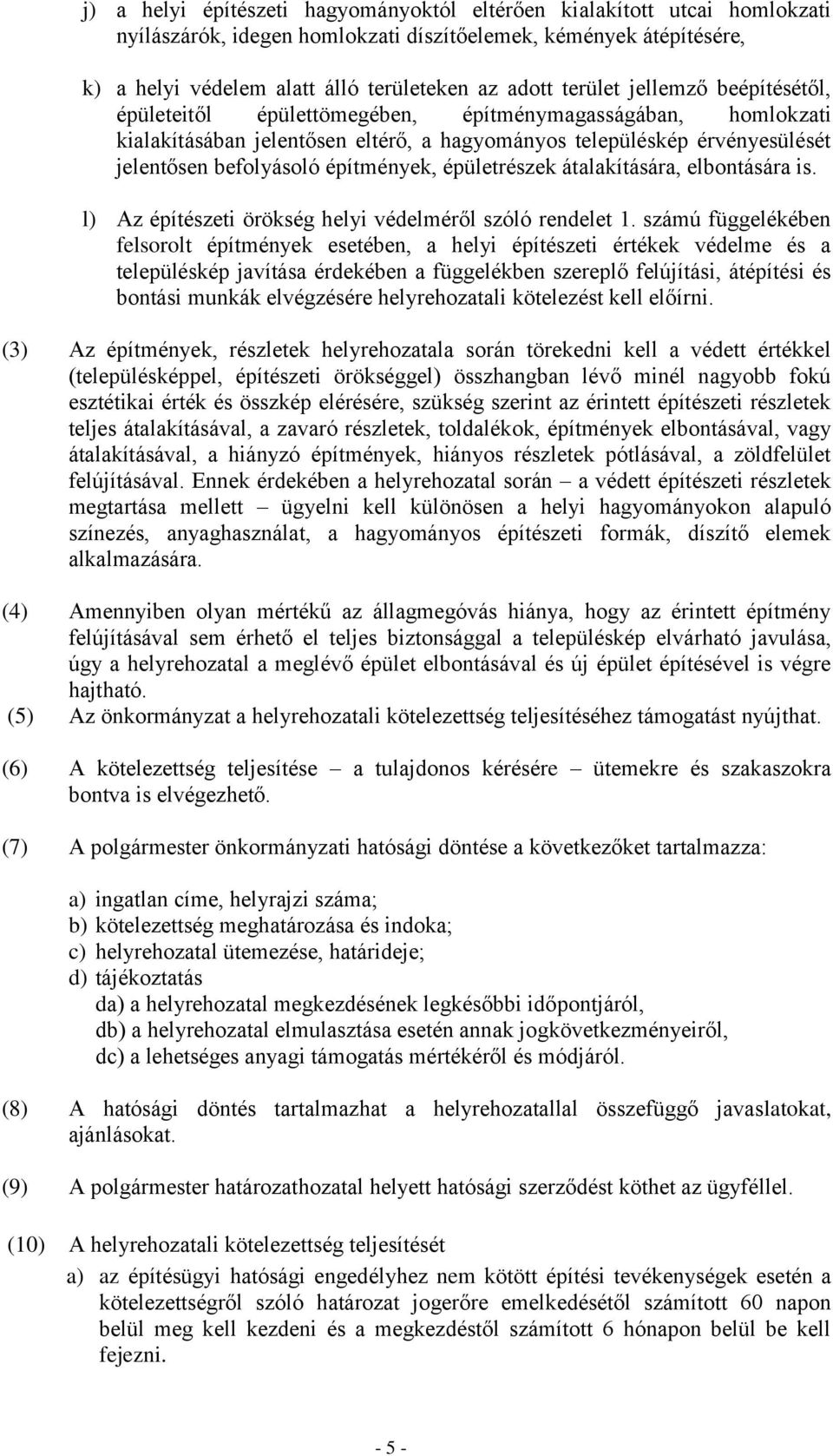 építmények, épületrészek átalakítására, elbontására is. l) Az építészeti örökség helyi védelméről szóló rendelet 1.