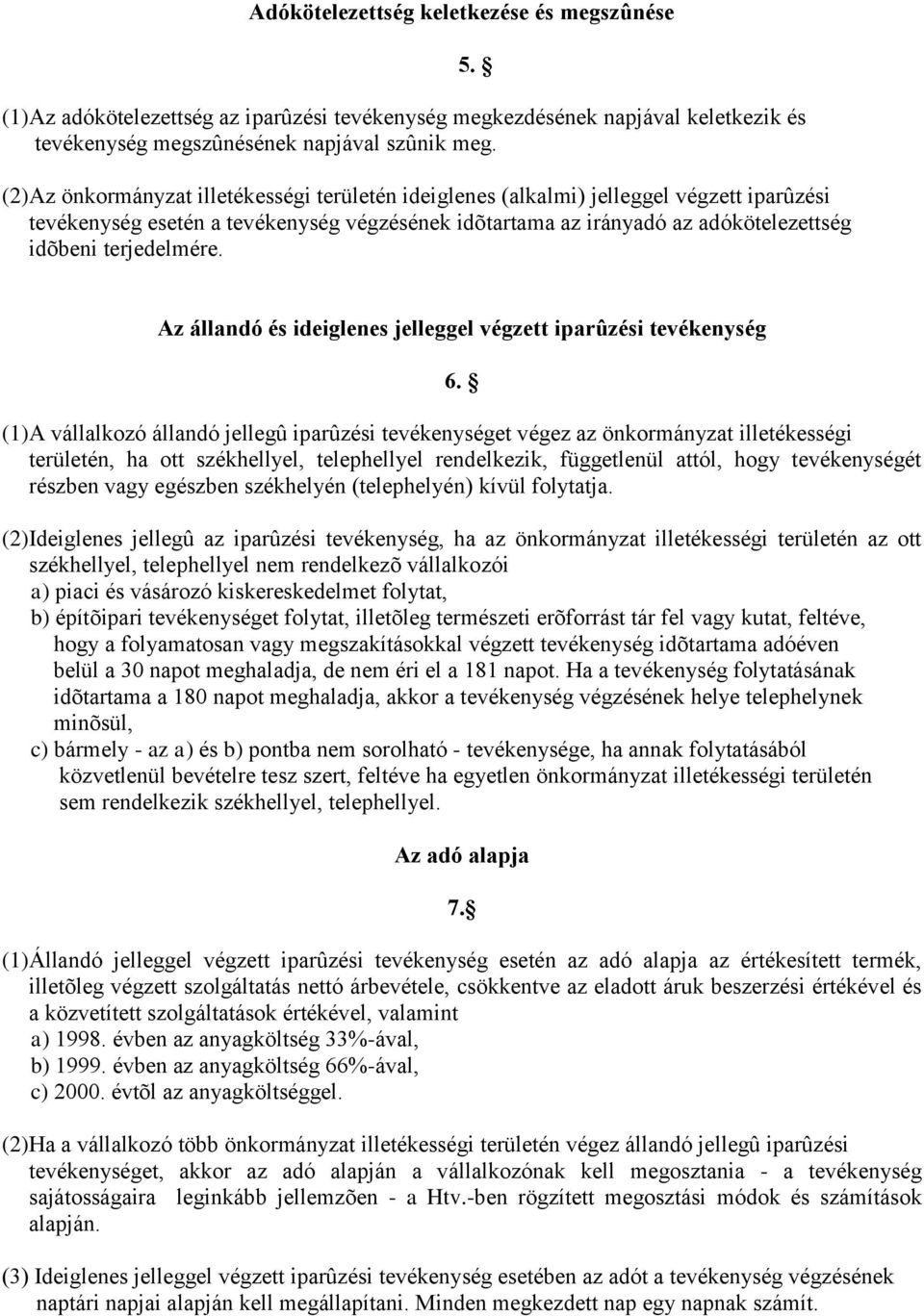 5. Az állandó és ideiglenes jelleggel végzett iparûzési tevékenység 6.