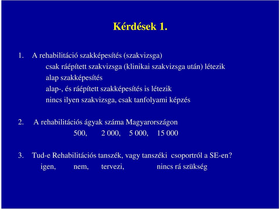 létezik alap szakképesítés alap-, és ráépített szakképesítés is létezik nincs ilyen szakvizsga, csak