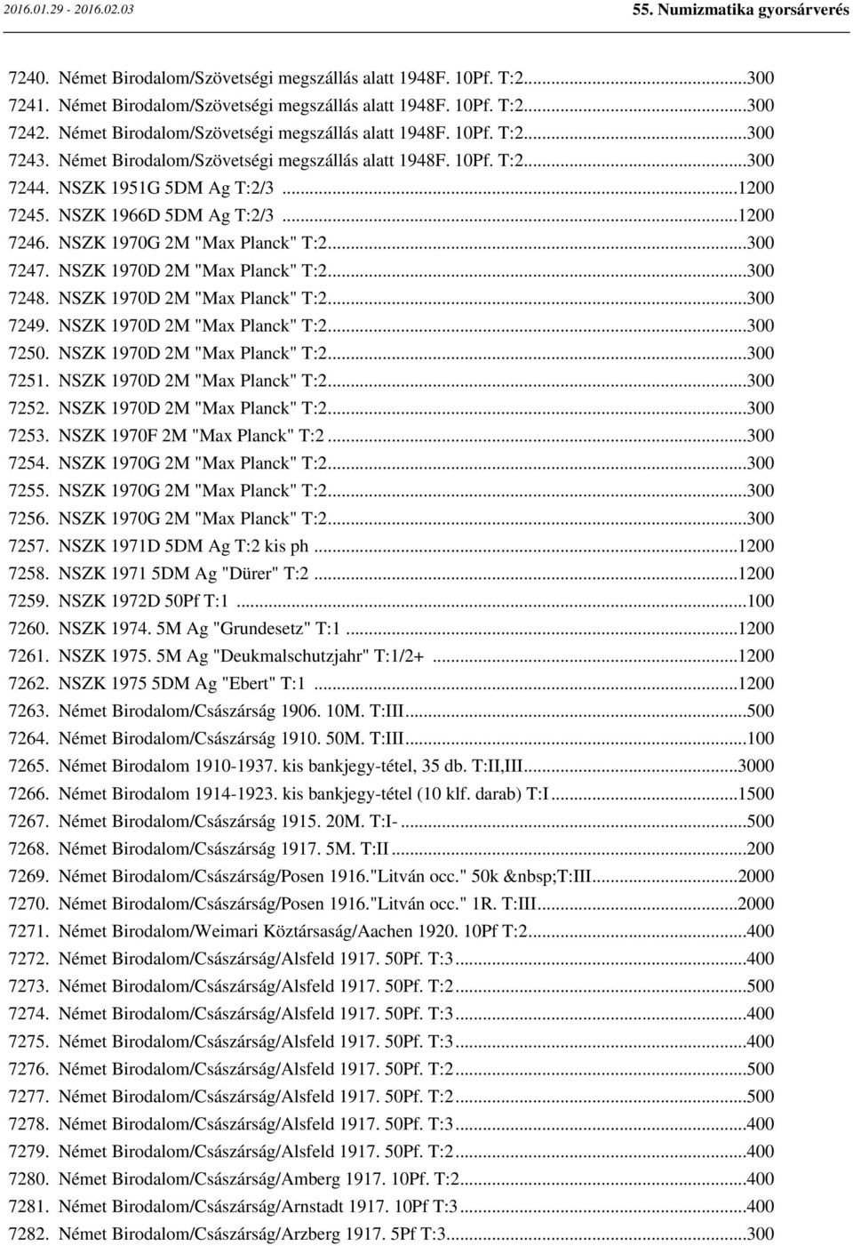 NSZK 1966D 5DM Ag T:2/3...1200 7246. NSZK 1970G 2M "Max Planck" T:2...300 7247. NSZK 1970D 2M "Max Planck" T:2...300 7248. NSZK 1970D 2M "Max Planck" T:2...300 7249. NSZK 1970D 2M "Max Planck" T:2...300 7250.