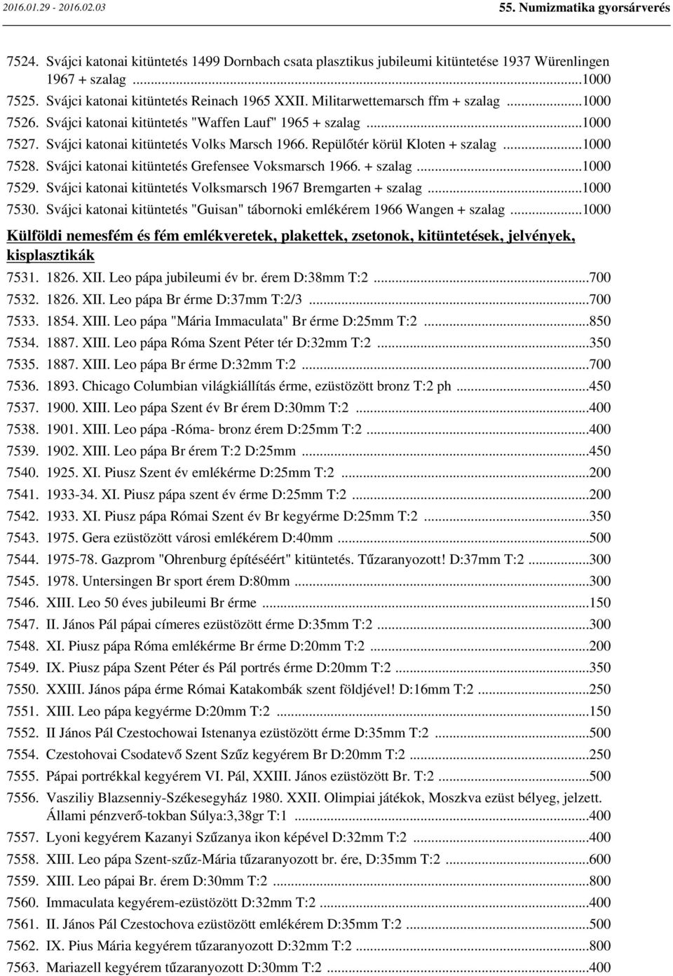 Svájci katonai kitüntetés Grefensee Voksmarsch 1966. + szalag...1000 7529. Svájci katonai kitüntetés Volksmarsch 1967 Bremgarten + szalag...1000 7530.