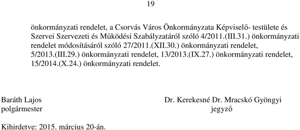 ) önkormányzati rendelet, 5/2013.(III.29.) önkormányzati rendelet, 13/2013.(IX.27.