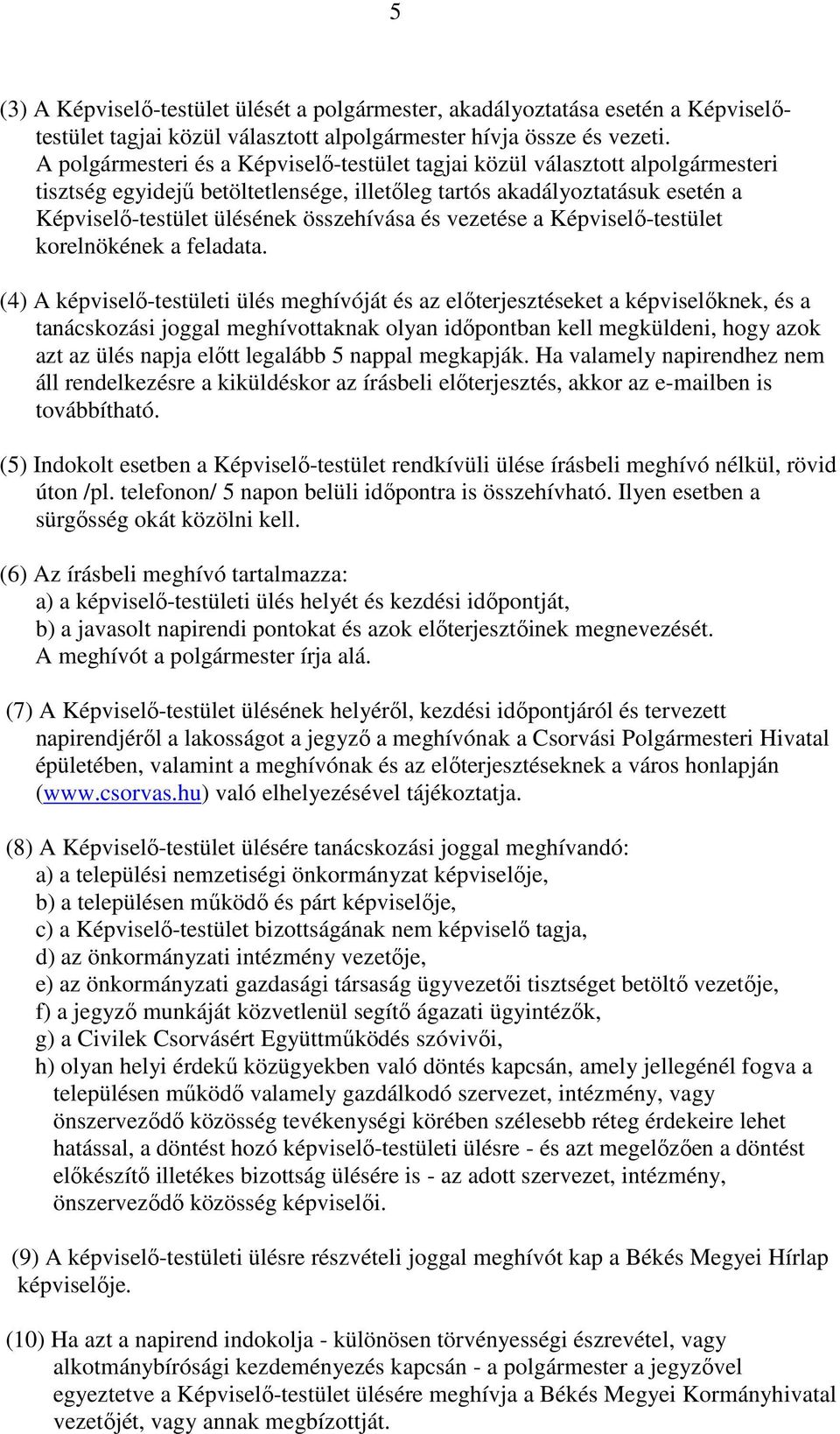 és vezetése a Képviselő-testület korelnökének a feladata.