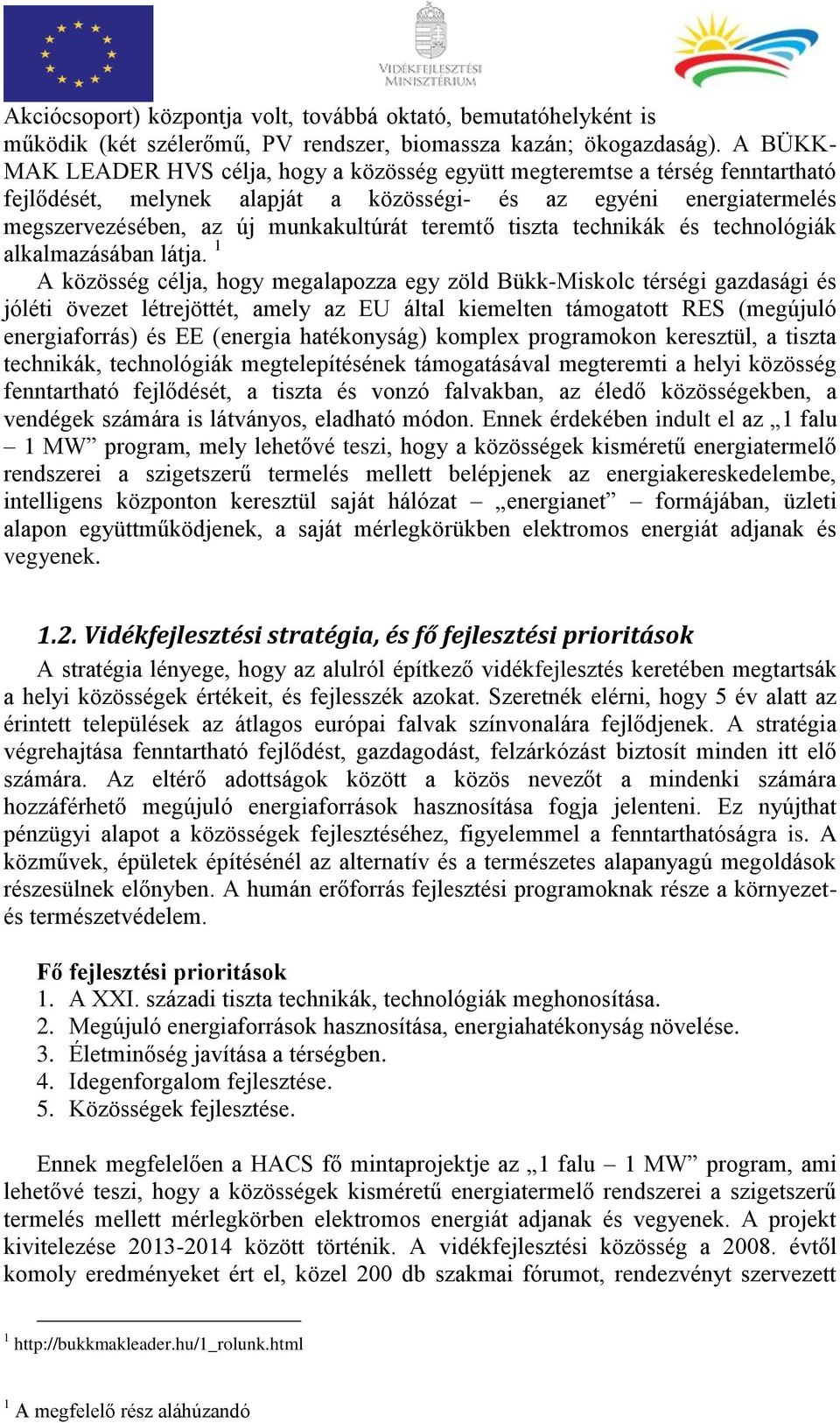 teremtő tiszta technikák és technológiák alkalmazásában látja.