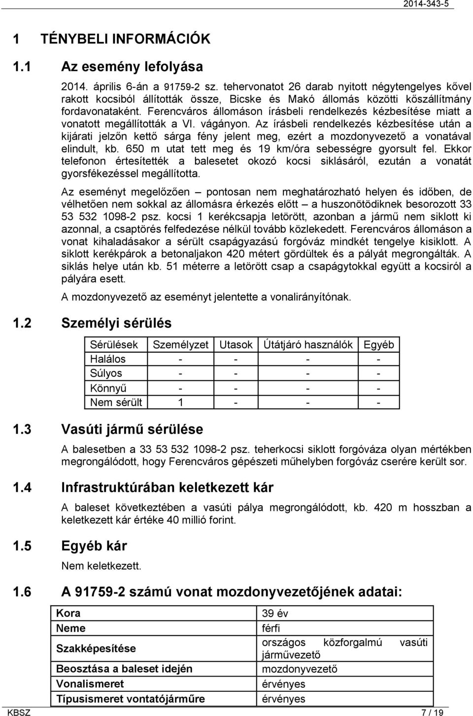 Ferencváros állomáson írásbeli rendelkezés kézbesítése miatt a vonatott megállították a VI. vágányon.