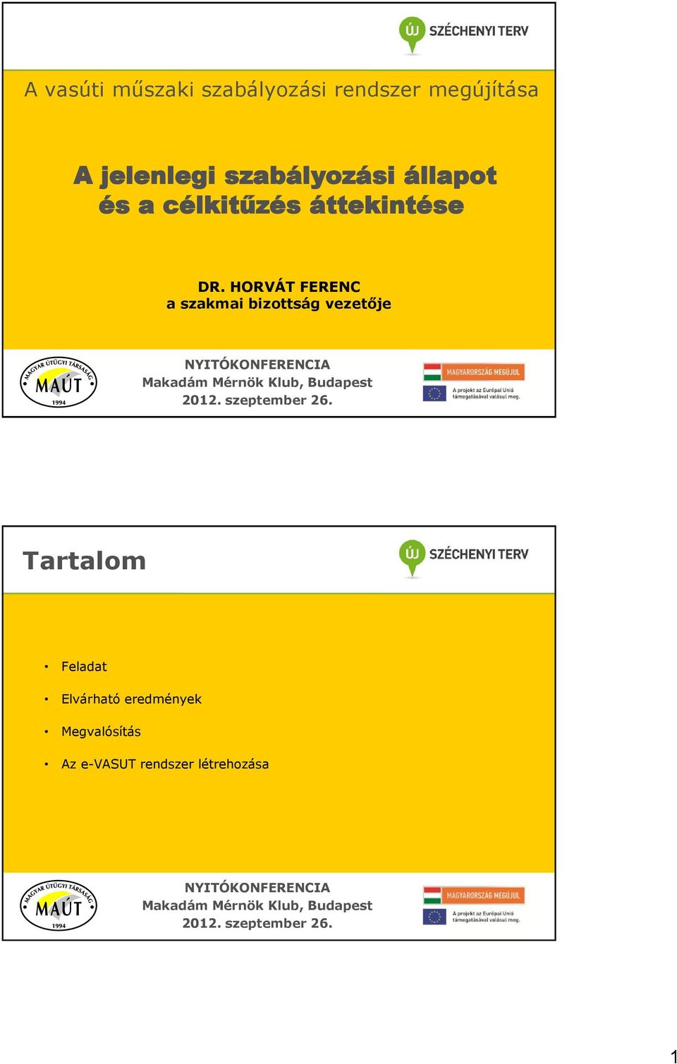DR. HORVÁT FERENC a szakmai bizottság vezetője Tartalom
