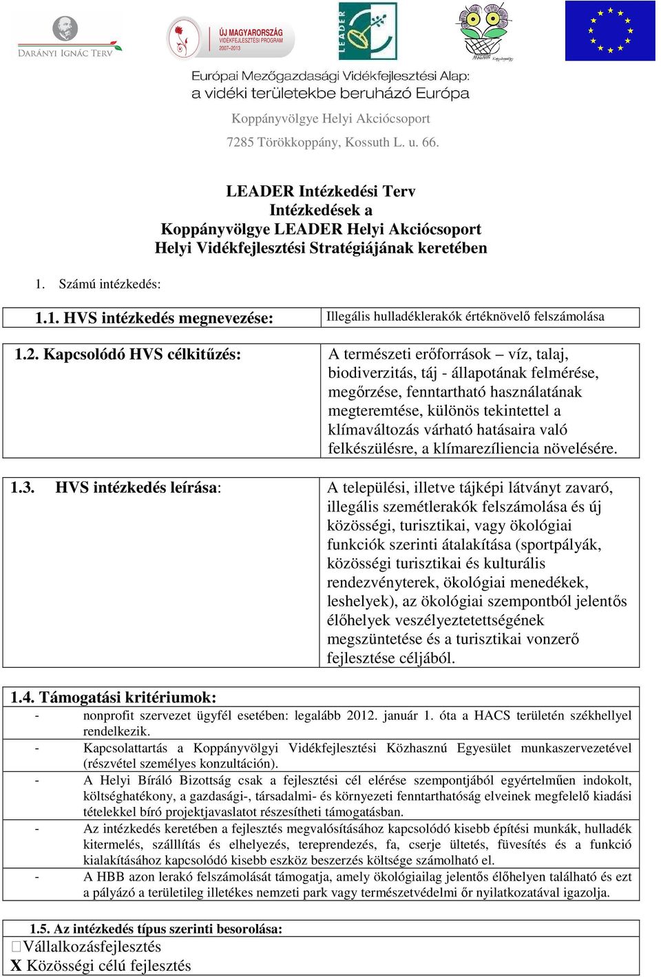 várható hatásaira való felkészülésre, a klímarezíliencia növelésére. 1.3.