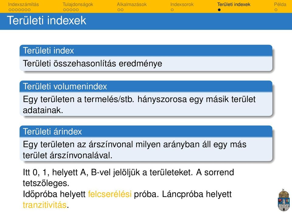 Területi árindex Egy területen az árszínvonal milyen arányban áll egy más terület árszínvonalával.