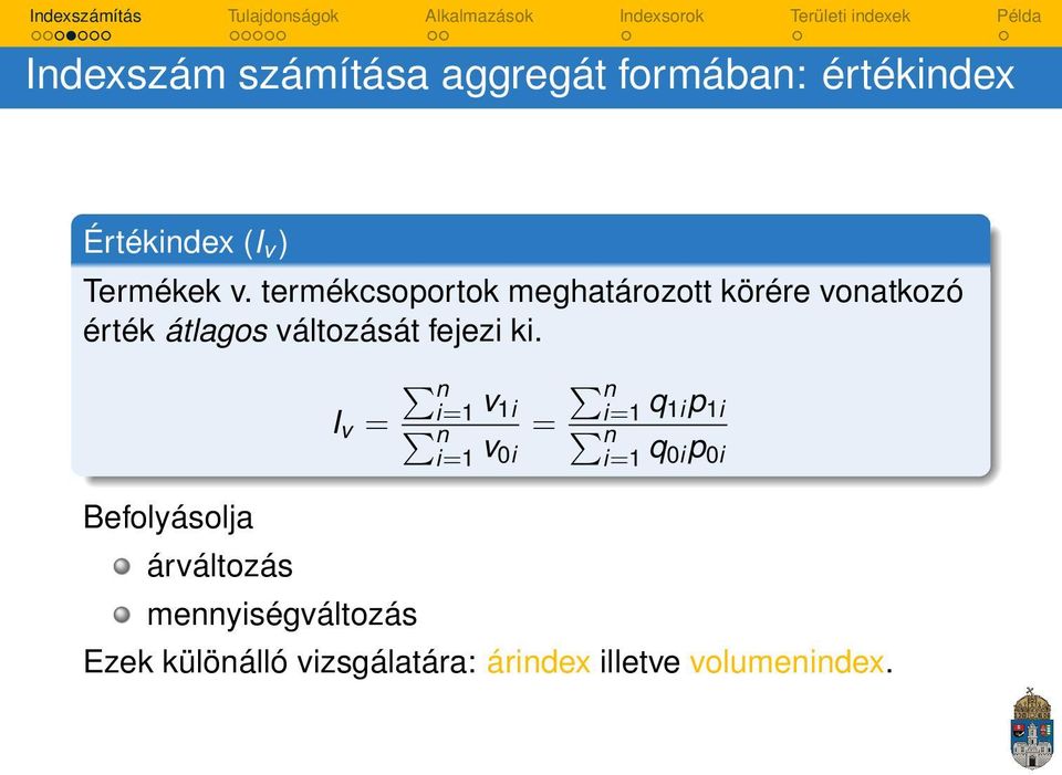 ki. I v = i=1 v 1i i=1 v 0i = i=1 q 1ip 1i i=1 q 0ip 0i Befolyásolja