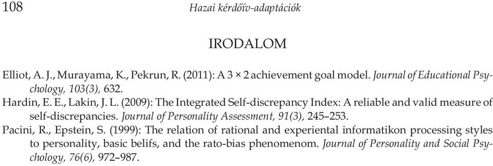 kin, J. L. (2009): The Integrated Self-discrepancy Index: A reliable and valid measure of self-discrepancies.