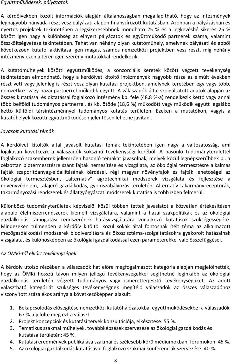 száma, valamint összköltségvetése tekintetében.