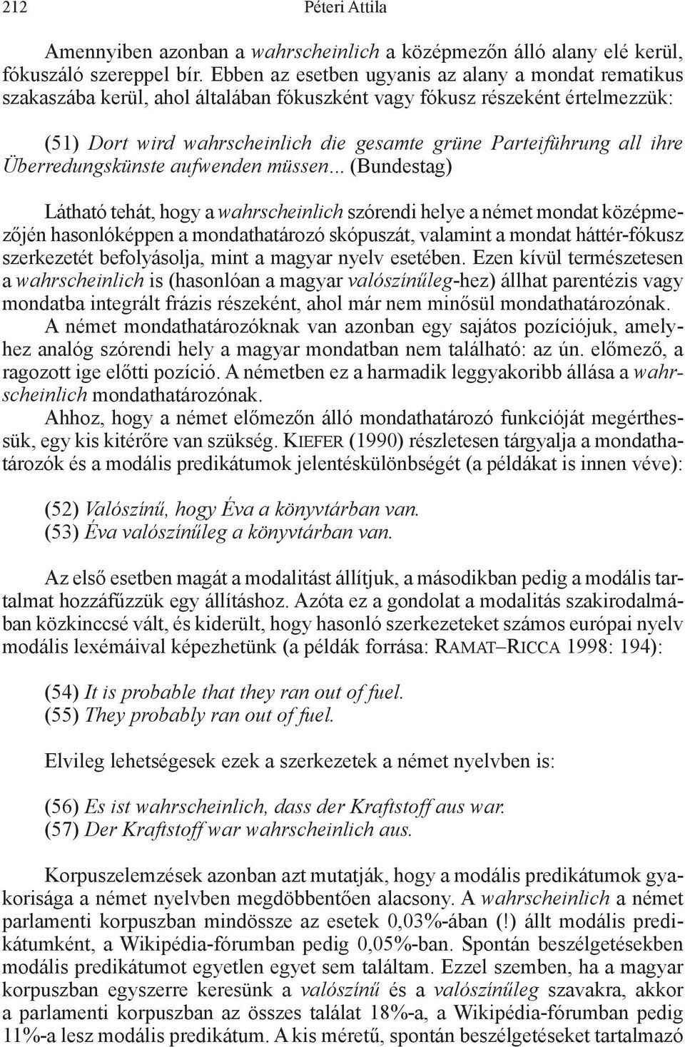 ihre Überredungskünste aufwenden müssen.