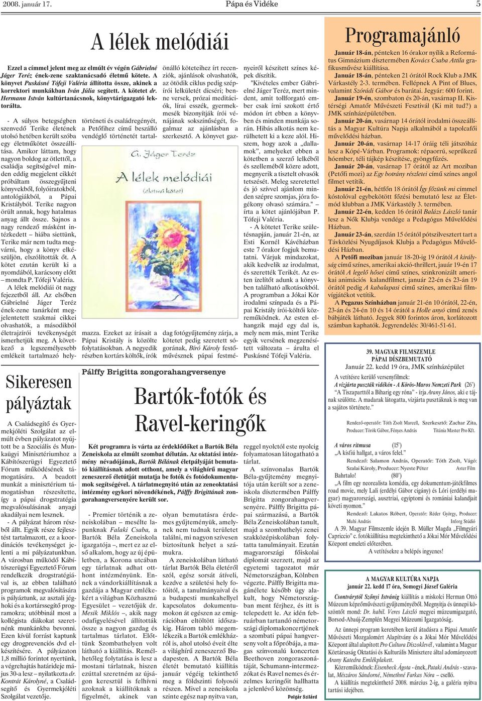 - A súlyos betegségben szenvedõ Terike életének utolsó hetében került szóba egy életmûkötet összeállítása.