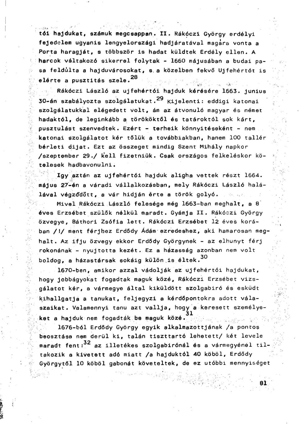 Rákóczi László az ujfehértói hajdúk kérésére 1663. június 29 30-án szabályozta szolgálatukat.