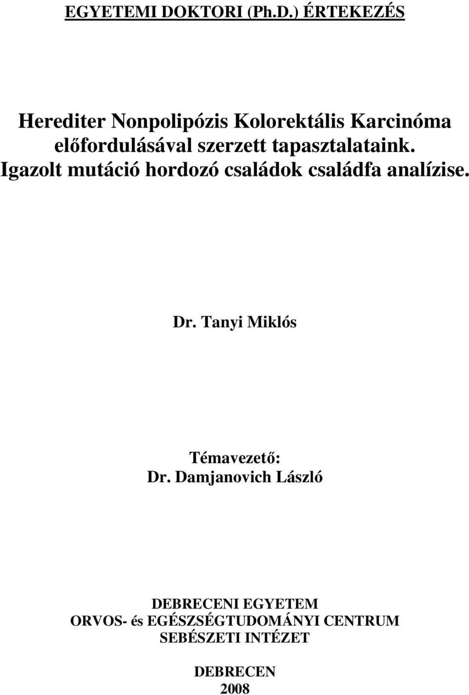 ) ÉRTEKEZÉS Herediter Nonpolipózis Kolorektális Karcinóma elıfordulásával