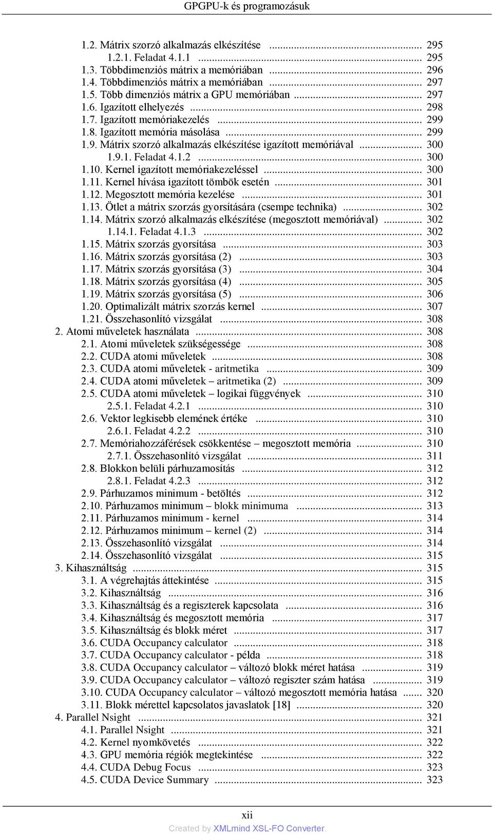 1.2... 300 1.10. Kernel igazított memóriakezeléssel... 300 1.11. Kernel hívása igazított tömbök esetén... 301 1.12. Megosztott memória kezelése... 301 1.13.